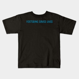 fostering saves lives Kids T-Shirt